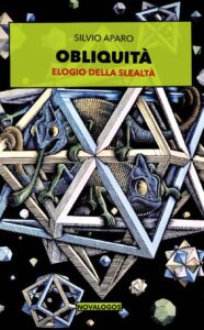 Silvio Aparo, Obliquitá Elogio della slealtà