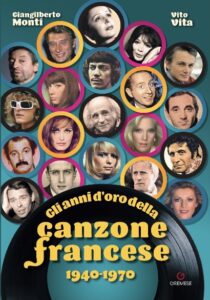 Giangilberto Monti e Vito Vita

 presentano il libro

Gli anni d’oro della canzone francese
1940-1970
(Gremese Editore)
