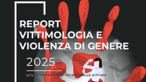 Infinite realtà.it Esce il Report sulla “Vittimologia e la Violenza Di Genere” redatto dall’ OTV Osservatorio Tutela Delle Vittime a cura del Cavaliere Dr.ssa Anna Luana Tallarita PhD