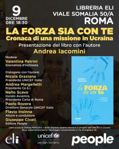 La forza sia con te. Cronaca di una missione in Ucraina”. Presentazione del nuovo libro di Andrea Iacomini, Portavoce UNICEF Italia infinite realtà.it