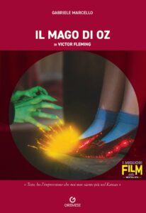 WICKED RILANCIA OZ: in uscita per Gremese “Il mago di Oz” di Gabriele Marcello infinite realtà. It Gremese editore