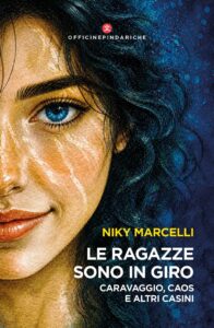Niky Marcelli, autore de  “Le Ragazze sono in giro” (Officine Pindariche infinite realtà. It
Laura Ciulli francesca Ghezzani 